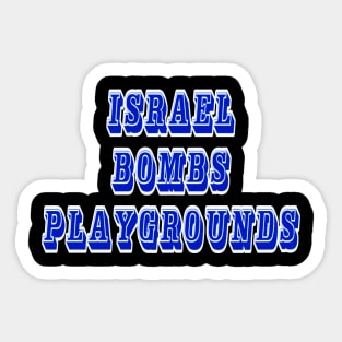 Israel Bombs Playgrounds - Front Sticker